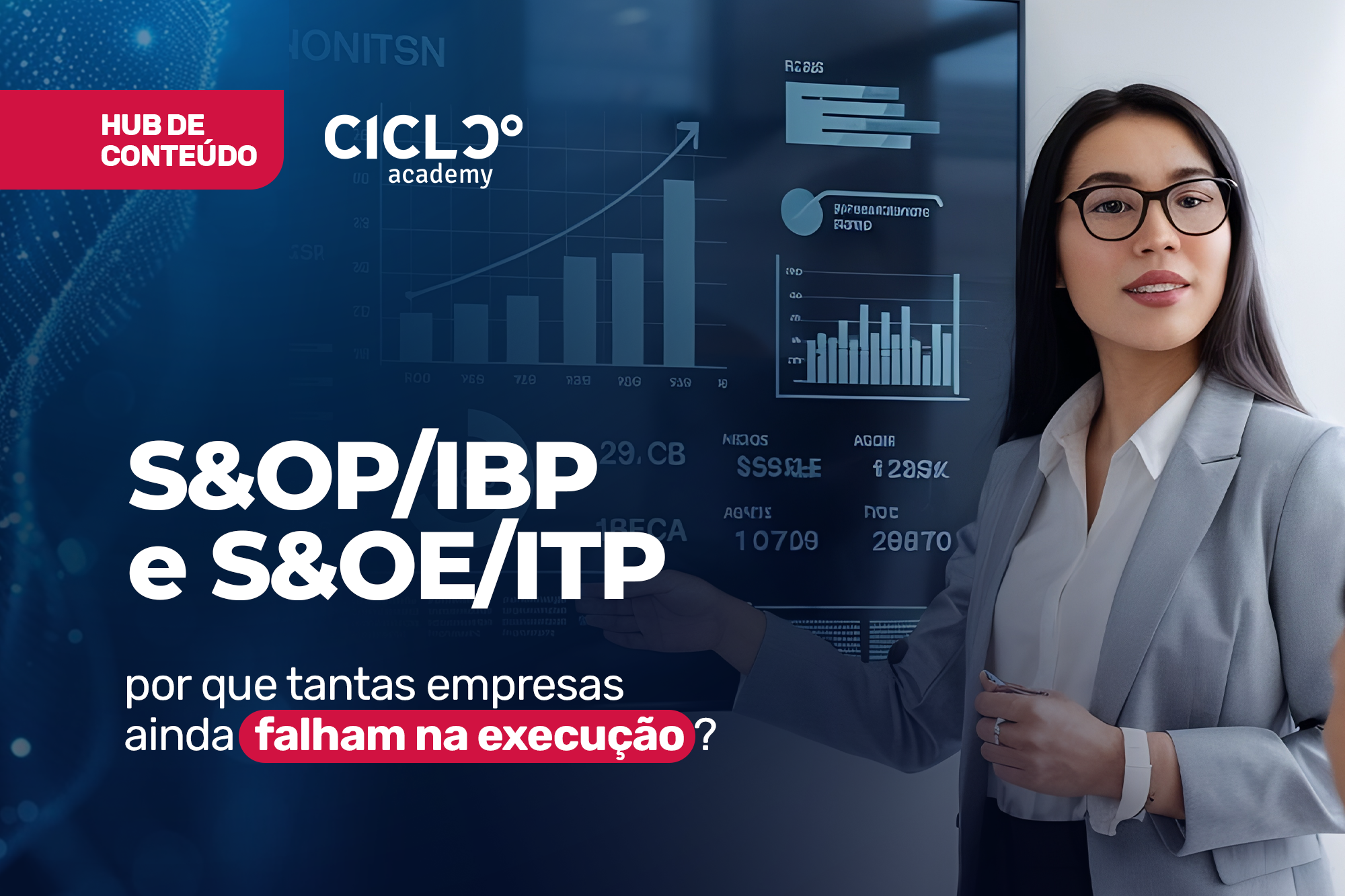 S&OP/IBP e S&OE/ITP: por que tantas empresas ainda falham na execução?