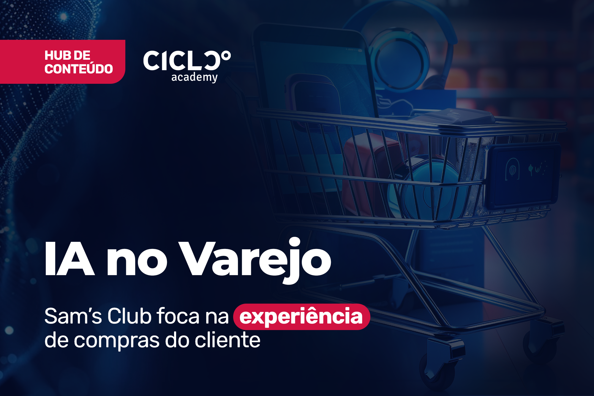 IA no Varejo: Sam’s Club foca na experiência de compras do cliente